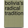 Bolivia's Radical Tradition by S. Sandor John
