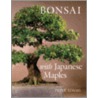 Bonsai With Japanese Maples by Peter D. Adams