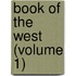 Book Of The West (Volume 1)