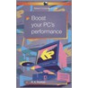 Boost Your Pc's Performance by R.A. Penfold