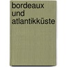 Bordeaux und Atlantikküste by Manfred Görgens