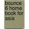 Bounce 6 Home Book For Asia door Kniveton