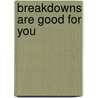 Breakdowns Are Good For You by R.J.K. Law