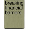 Breaking Financial Barriers door Dennis Burke