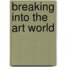 Breaking Into The Art World door Brian Marshall White