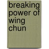 Breaking Power Of Wing Chun door Austin Goh