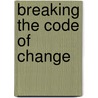 Breaking The Code Of Change door Nitin Nohria