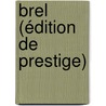 Brel (édition de prestige) by Gabriella Vincent