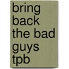 Bring Back The Bad Guys Tpb door Stan Lee