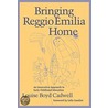 Bringing Reggio Emilia Home door Louise Boyd Cadwell