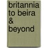 Britannia To Beira & Beyond
