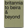 Britannia To Beira & Beyond door Mike Critchley