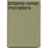 Britanno-Roman Inscriptions by John McCaul
