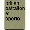 British Battalion at Oporto by Thomas Knight