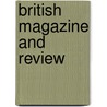 British Magazine and Review door Anonymous Anonymous