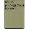 British Ph]nogamous Botany; door William Baxter