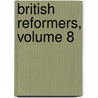 British Reformers, Volume 8 door Anonymous Anonymous