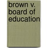Brown V. Board of Education door Barbara A. Somervill