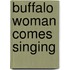 Buffalo Woman Comes Singing