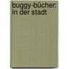 Buggy-Bücher: In der Stadt door Lucia Fischer
