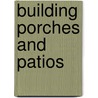 Building Porches And Patios by Cy Decosse Inc