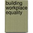 Building Workplace Equality