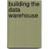 Building the Data Warehouse