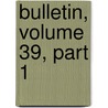 Bulletin, Volume 39, Part 1 door Service United States.