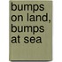 Bumps on Land, Bumps at Sea