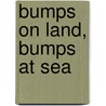 Bumps on Land, Bumps at Sea by J. Cohen E.