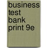 Business Test Bank Print 9e by William M. Pride