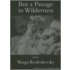 But a Passage in Wilderness
