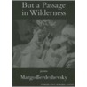 But a Passage in Wilderness door Margo Berdeshevsky