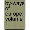 By-Ways of Europe, Volume 1 by Bavard Taylor