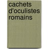 Cachets D'Oculistes Romains by Antoine Marie De Villefosse