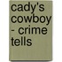 Cady's Cowboy - Crime Tells