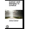 Caesar And Pompey In Greece door Julius Caesar