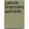 Calculo Financiero Aplicado door Guillermo Lopez Dumrauff