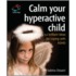 Calm Your Hyperactive Child