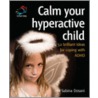 Calm Your Hyperactive Child by Dr. Sabina Dosani