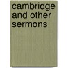 Cambridge And Other Sermons door Fenton John Anthony Hort