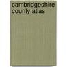 Cambridgeshire County Atlas door Onbekend