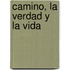 Camino, La Verdad y La Vida