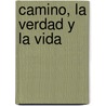 Camino, La Verdad y La Vida by Karlfried Graf Durckheim