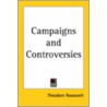Campaigns And Controversies by Theodore Roosevelt