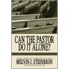 Can the Pastor Do It Alone? door Melvin J. Steinbron