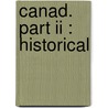 Canad. Part Ii : Historical door Sir Charles Prestwood Lucas