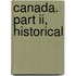 Canada. Part Ii, Historical