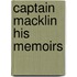 Captain Macklin His Memoirs