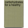 Carbohydrates For A Healthy door Hazel King